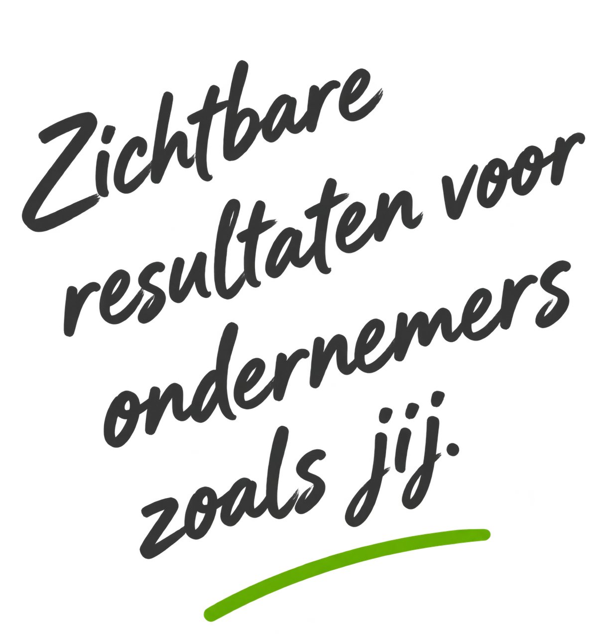Zichtbare resultaten voor ondernemers zoals jij